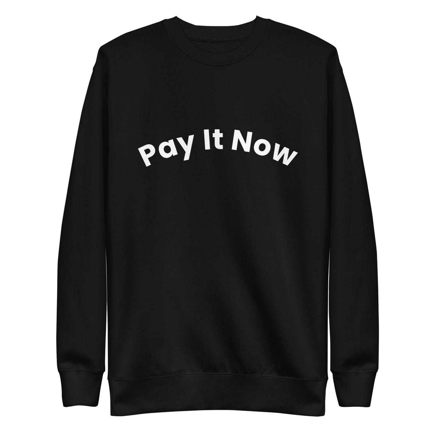 Unisex Pay It Now sweatshirt
