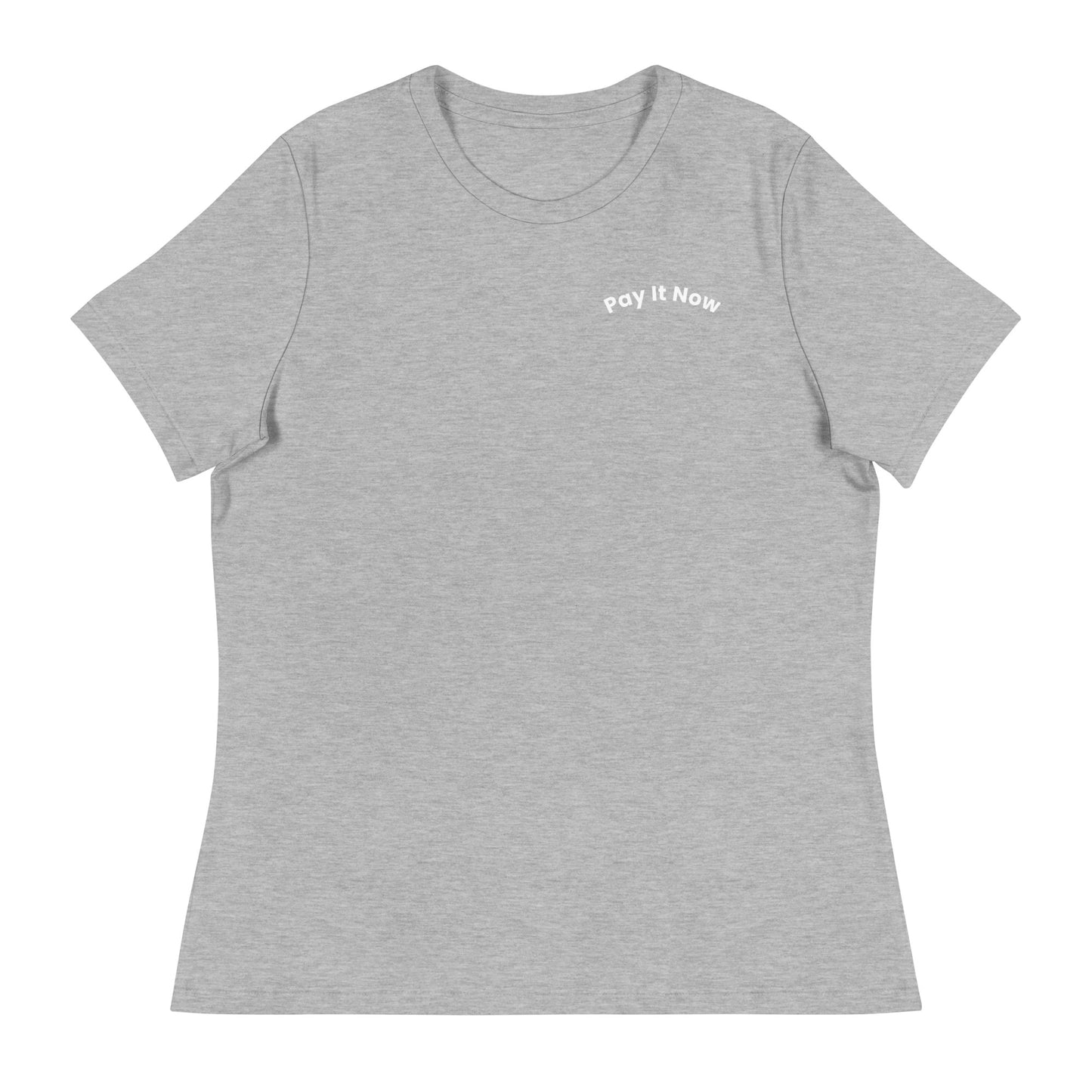 Women's Pay It Now relaxed t-shirt