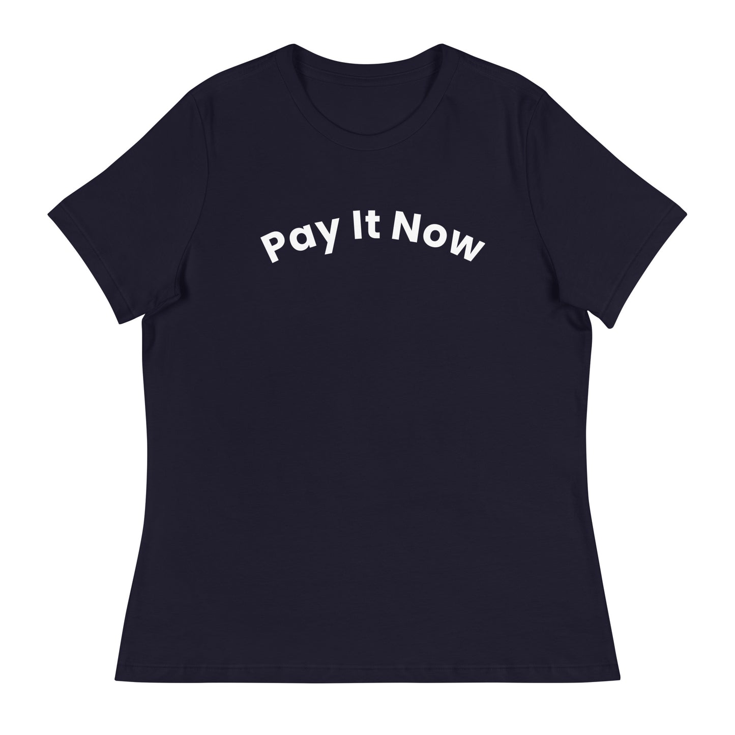 Women's Pay It Now relaxed t-shirt